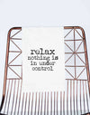 Funny gift towel Relax Nothing is in Control (black)
