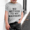 No Method to My Madness | Boys T-Shirt