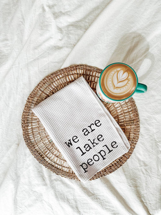 We Are Lake People Kitchen Towel