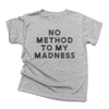 No Method to My Madness | Boys T-Shirt