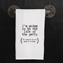  I'm going to be the life of the party ... / Kitchen Towel