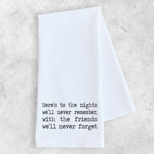  Here's to the Nights - Tea Towel