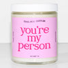You're My Person Candle | Anniversary Gift, Valentine's Day Gift, Cute Gift