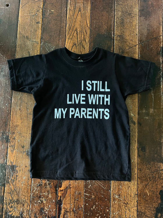 I Still Live With My Parents Tee - Kids
